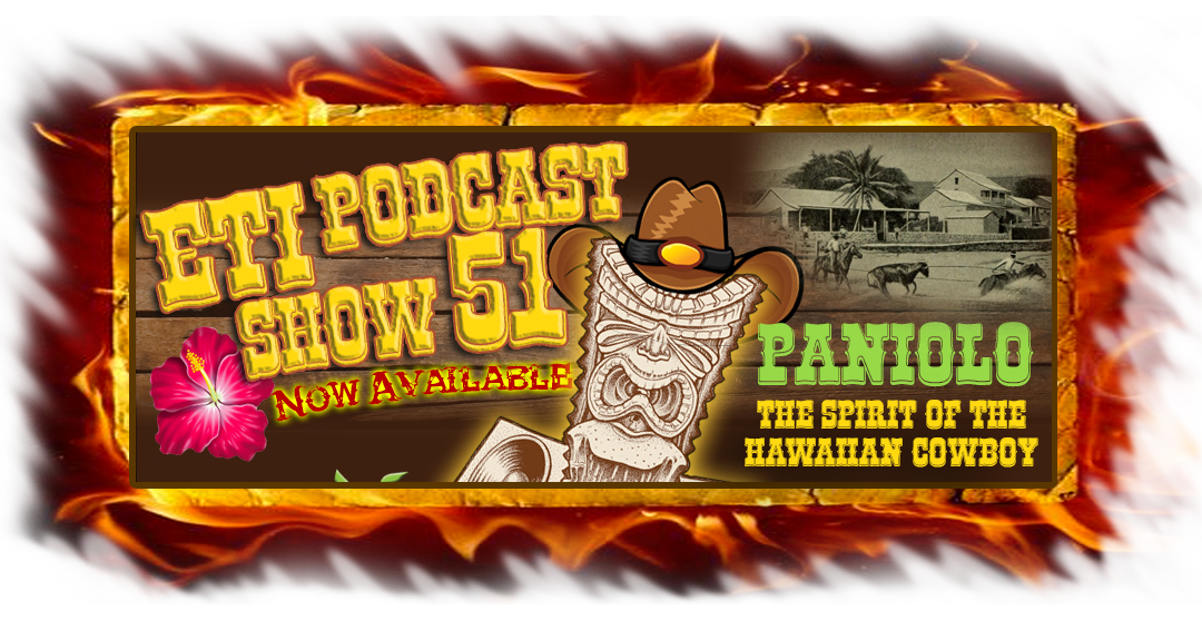 Exotic Tiki Island Podcast with Tiki Brian – Show 51