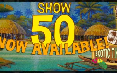 Exotic Tiki Island Podcast with Tiki Brian – Show 50 (Part I)