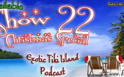 Exotic Tiki Island Podcast with Tiki Brian – Show 22