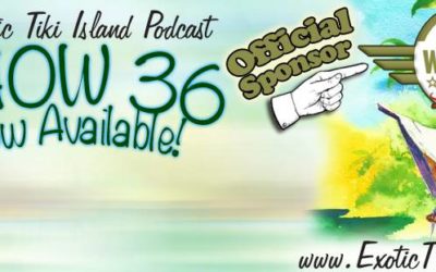 Exotic Tiki Island Podcast with Tiki Brian – Show 36