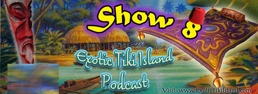 Exotic Tiki Island Podcast with Tiki Brian – Show 8