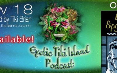 Exotic Tiki Island Podcast with Tiki Brian – Show 18