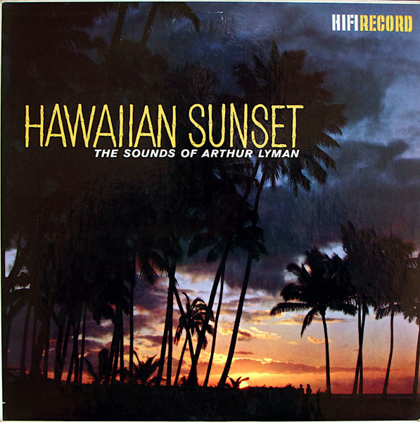 Arthur Lyman – Hawaiian Sunset