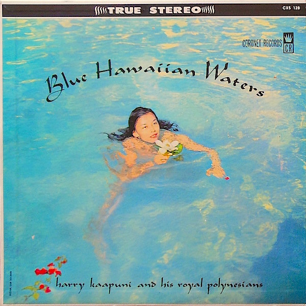 Harry Kaapuni And His Royal Polynesians – Blue Hawaiian Waters