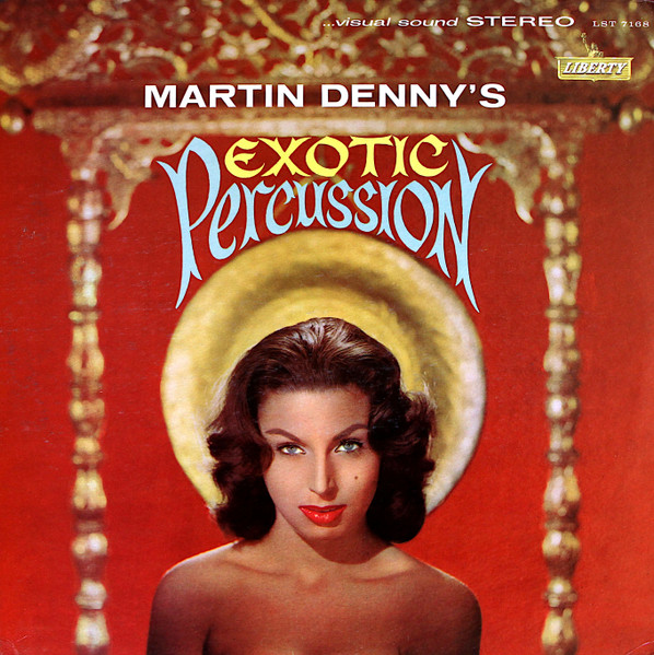 Martin Denny – Exotic Percussion – The Exotic Sounds Of Martin Denny