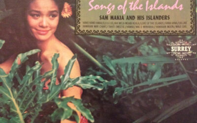 Sam Makia And His Islanders – Songs Of The Islands – 12 Exciting Instrumental Hits From Hawaii