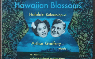 Haleloki Kahauolopua, Arthur Godfrey – Hawaiian Blossoms